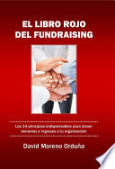 El libro rojo del fundraising : los 14 principios indispensables para traer ingresos a tu organizacion /