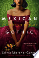 Mexican Gothic / Silvia Moreno-Garcia.