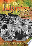 The hippies : a 1960s history / John Anthony Moretta.