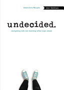 Undecided : navigating life and learning after high school /