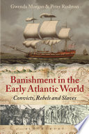 Banishment in the early Atlantic world : convicts, rebels and slaves /