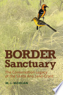 Border sanctuary : the conservation legacy of the Santa Ana land grant /