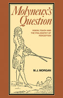 Molyneux's question : vision, touch, and the philosophy of perception /