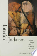 Interim Judaism : Jewish thought in a century of crisis /