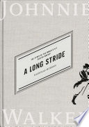 A long stride : the story of the world's no. 1 Scotch whisky /