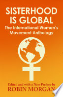 Sisterhood is global : the international women's movement anthology / Robin Morgan ; cover design by Mauricio Diaz.