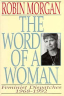 The word of a woman : feminist despatches 1968-1991 /