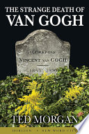 The strange death of Vincent van Gogh /