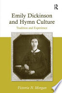 Emily Dickinson and hymn culture : tradition and experience / Victoria N. Morgan.