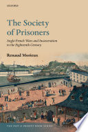 The society of prisoners : Anglo-French wars and incarceration in the eighteenth century /