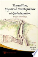 Transition, regional development and globalization : China and Central Europe /