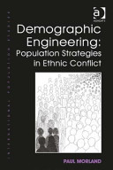 Demographic engineering : population strategies in ethnic conflict / Paul Morland.