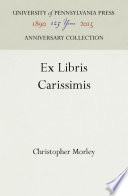 Ex Libris Carissimis / Christopher Morley.
