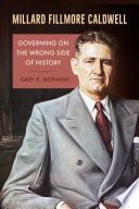 Millard Fillmore Caldwell : governing on the wrong side of history /