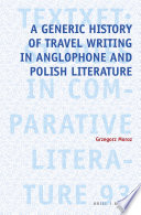 A generic history of travel writing in Anglophone and Polish literature /