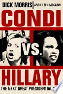 Condi vs. Hillary : the next great presidential race / Dick Morris and Eillen McGann.