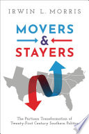 Movers and stayers : the partisan transformation of twenty-first century Southern politics / Irwin L. Morris.