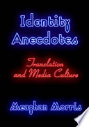 Identity anecdotes : translation and media culture /