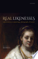 Real likenesses : representation in paintings, photographs, and novels /