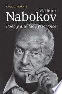 Vladimir Nabokov : poetry and the lyric voice / Paul D. Morris.