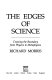 The edges of science : crossing the boundary from physics to metaphysics /