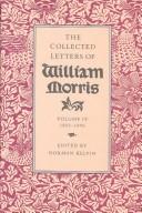 The collected letters of William Morris / edited by Norman Kelvin.
