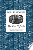 My two Oxfords / Willie Morris ; wood engravings by John DePol ; afterword by JoAnne Prichard Morris ; photograph by David Rae Morris.