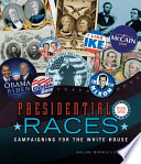 Presidential races : campaigning for the White House /