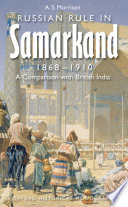 Russian rule in Samarkand, 1868-1910 : a comparison with British India /