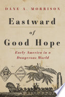 Eastward of Good Hope : early America in a dangerous world /