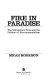 Fire in paradise : the Yellowstone fires and the politics of environmentalism / Micah Morrison.