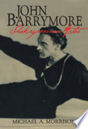 John Barrymore, Shakespearean actor / Michael A. Morrison.