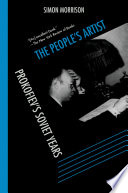 The people's artist : Prokofiev's Soviet years / Simon Morrison.