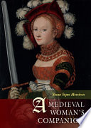 A medieval woman's companion : women's lives in the European Middle Ages / Susan Signe Morrison.