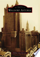 Waldorf Astoria / William Alan Morrison.