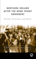 Northern Ireland after the Good Friday agreement : victims, grievance and blame /