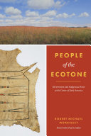 People of the ecotone : environment and indigenous power at the center of Early America /