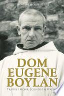 Dom Eugene Boylan : trappist monk, scientist & writer /