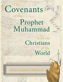 The covenants of the Prophet Muhammad with the Christians of the world /