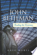 John Betjeman : reading the Victorians / Greg Morse.