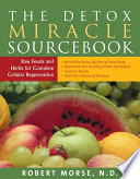 The detox miracle sourcebook : raw foods and herbs for complete cellular regeneration /