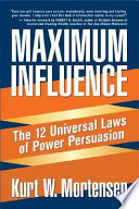 Maximum influence : the 12 universal laws of power persuasion /