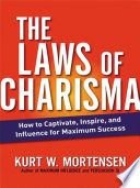 The laws of charisma : how to captivate, inspire, and influence for maximum success /