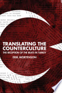 Translating the counterculture : the reception of the Beats in Turkey /