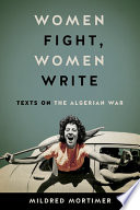 Women fight, women write : texts on the Algerian War /