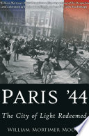 Paris '44 : the city of light redeemed / William Mortimer-Moore.