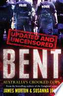 Bent uncensored : Australia's crooked cops /