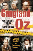 Gangland Oz : yesterday, today and tomorrow /