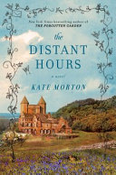 The distant hours : a novel / Kate Morton.