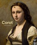 Corot : women / Mary Morton, David Ogawa, Sébastien Allard, Heather McPherson.